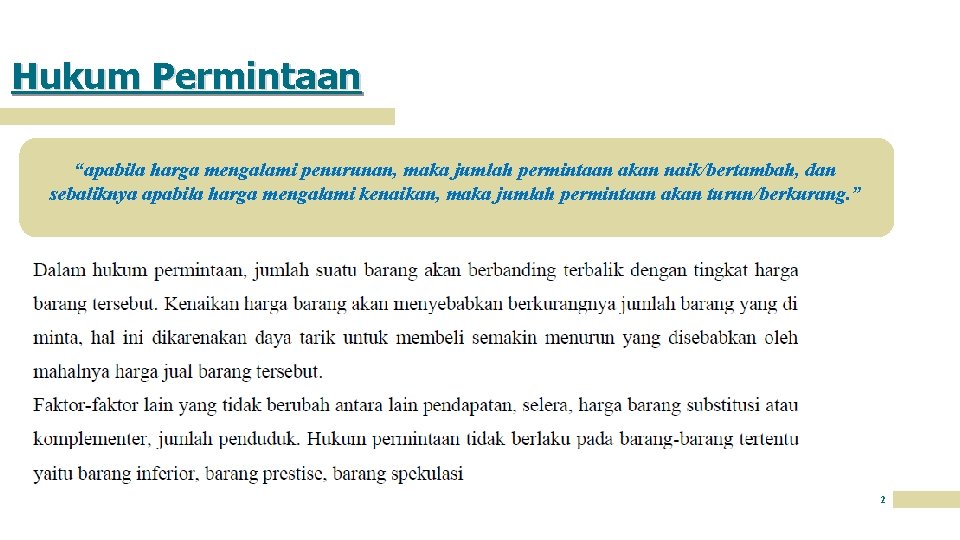Hukum Permintaan “apabila harga mengalami penurunan, maka jumlah permintaan akan naik/bertambah, dan sebaliknya apabila