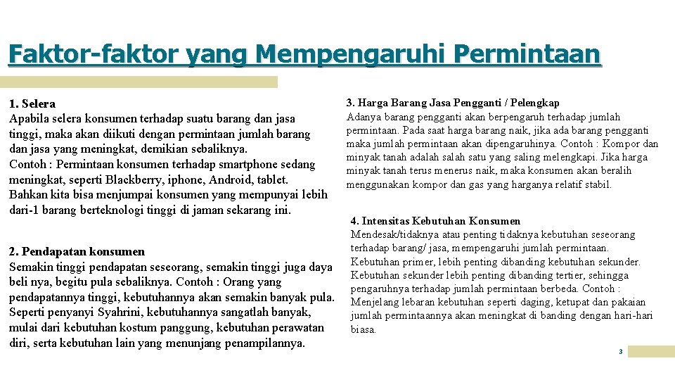 Faktor-faktor yang Mempengaruhi Permintaan 1. Selera Apabila selera konsumen terhadap suatu barang dan jasa