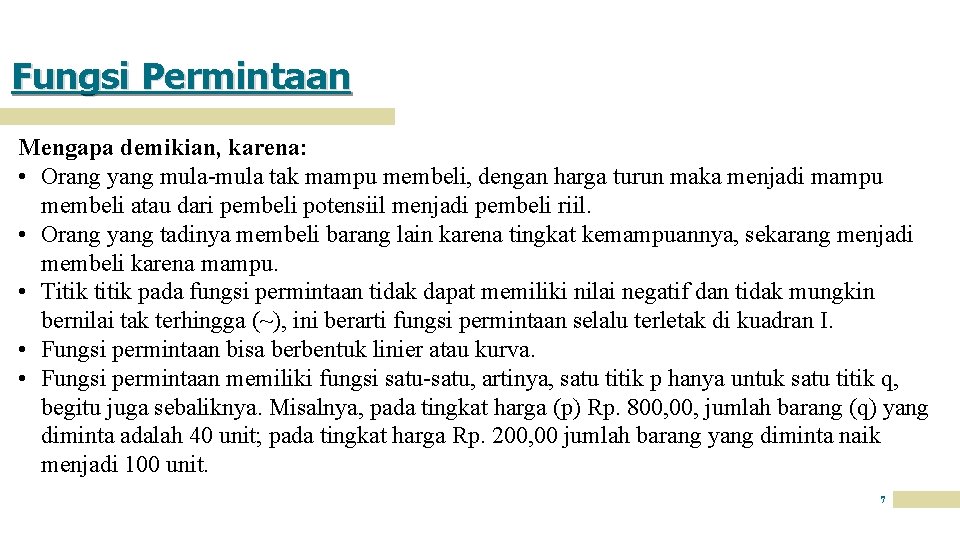 Fungsi Permintaan Mengapa demikian, karena: • Orang yang mula-mula tak mampu membeli, dengan harga