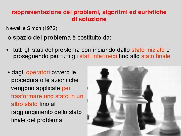 rappresentazione dei problemi, algoritmi ed euristiche di soluzione Newell e Simon (1972) lo spazio