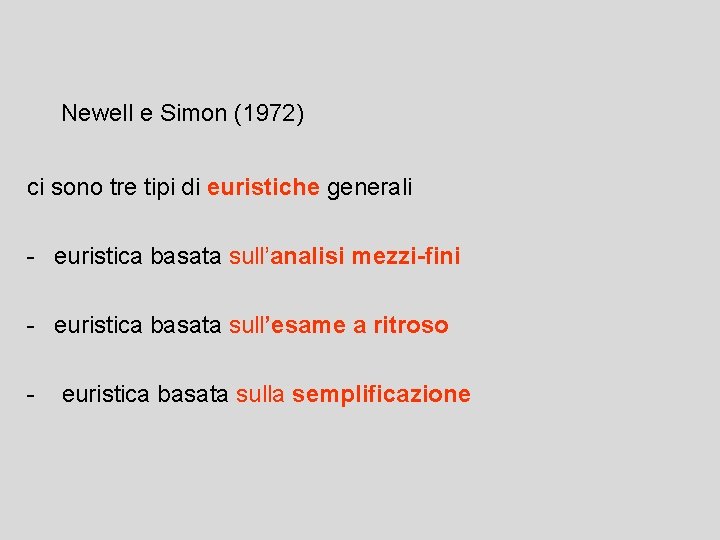 Newell e Simon (1972) ci sono tre tipi di euristiche generali - euristica basata