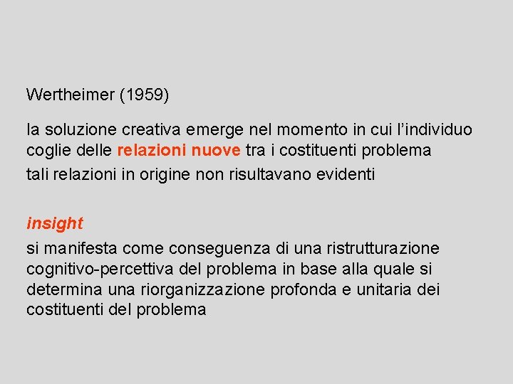 Wertheimer (1959) la soluzione creativa emerge nel momento in cui l’individuo coglie delle relazioni