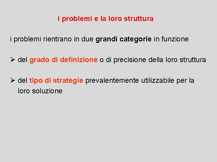 i problemi e la loro struttura i problemi rientrano in due grandi categorie in
