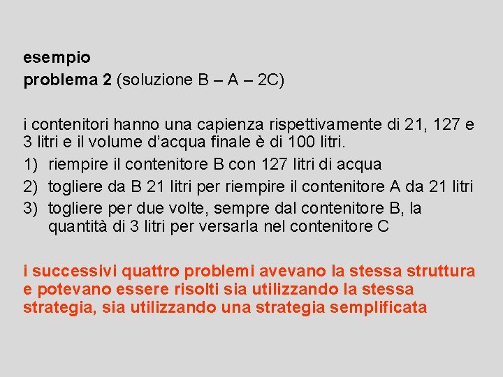 esempio problema 2 (soluzione B – A – 2 C) i contenitori hanno una