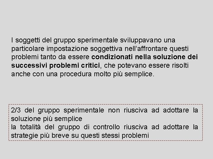 I soggetti del gruppo sperimentale sviluppavano una particolare impostazione soggettiva nell’affrontare questi problemi tanto
