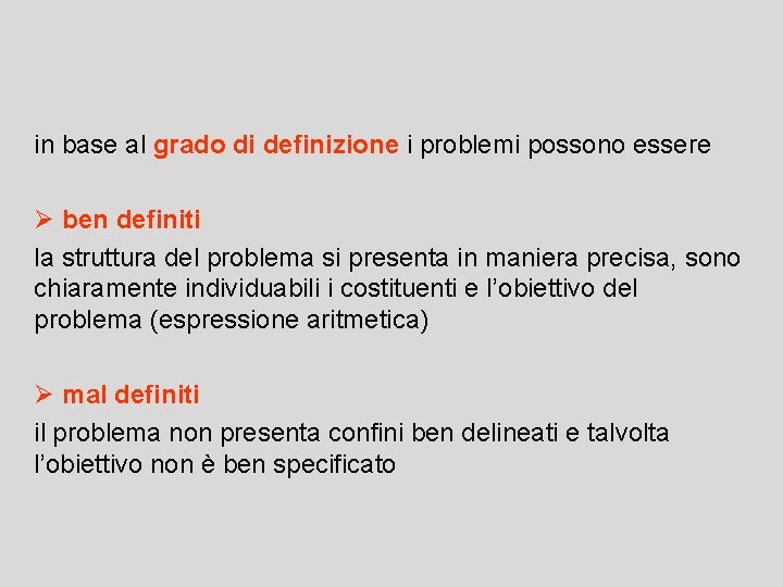 in base al grado di definizione i problemi possono essere Ø ben definiti la
