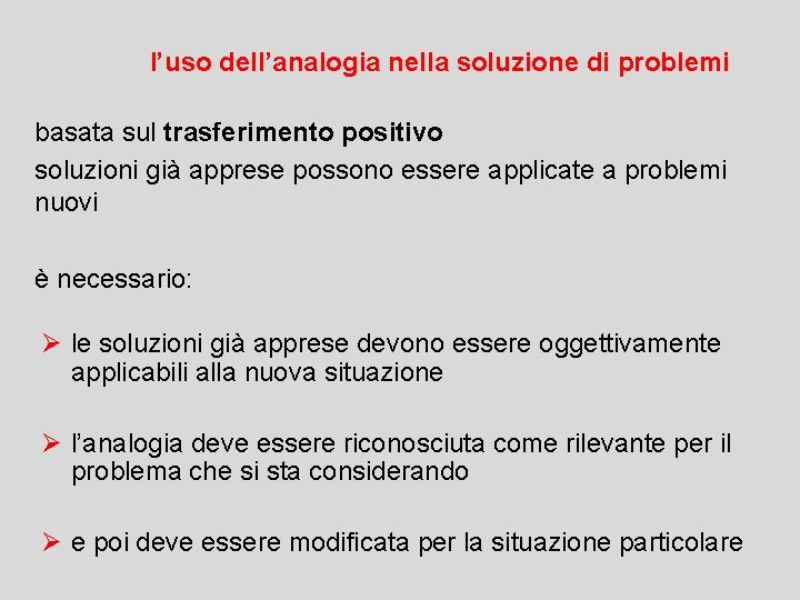 l’uso dell’analogia nella soluzione di problemi basata sul trasferimento positivo soluzioni già apprese possono