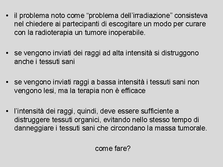  • il problema noto come “problema dell’irradiazione” consisteva nel chiedere ai partecipanti di