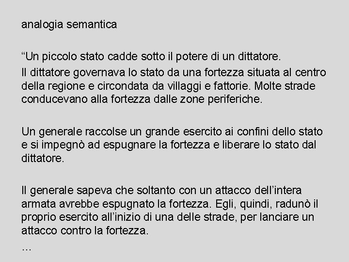 analogia semantica “Un piccolo stato cadde sotto il potere di un dittatore. Il dittatore