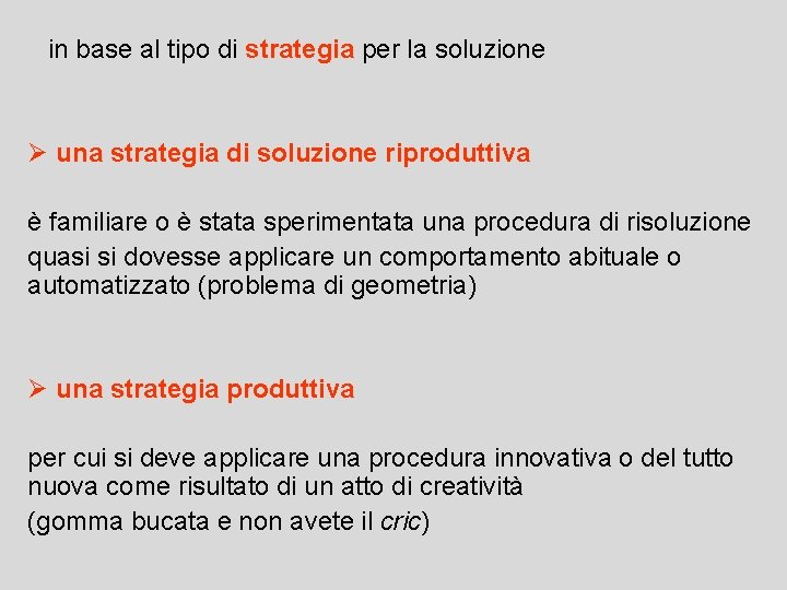 in base al tipo di strategia per la soluzione Ø una strategia di soluzione