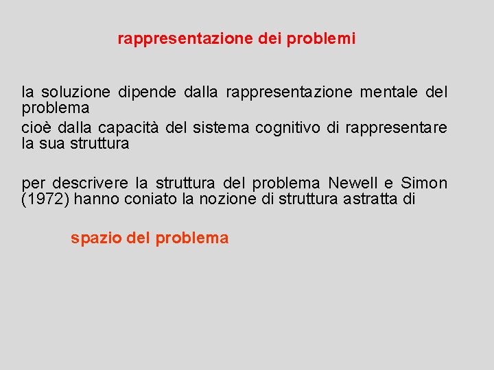 rappresentazione dei problemi la soluzione dipende dalla rappresentazione mentale del problema cioè dalla capacità