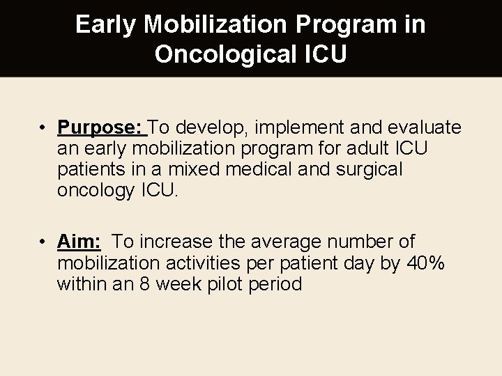 Early Mobilization Program in Oncological ICU • Purpose: To develop, implement and evaluate an