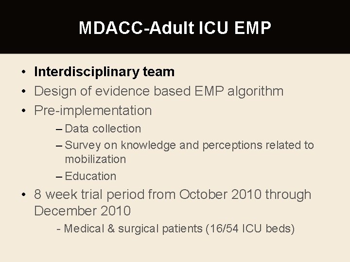 MDACC-Adult ICU EMP • Interdisciplinary team • Design of evidence based EMP algorithm •