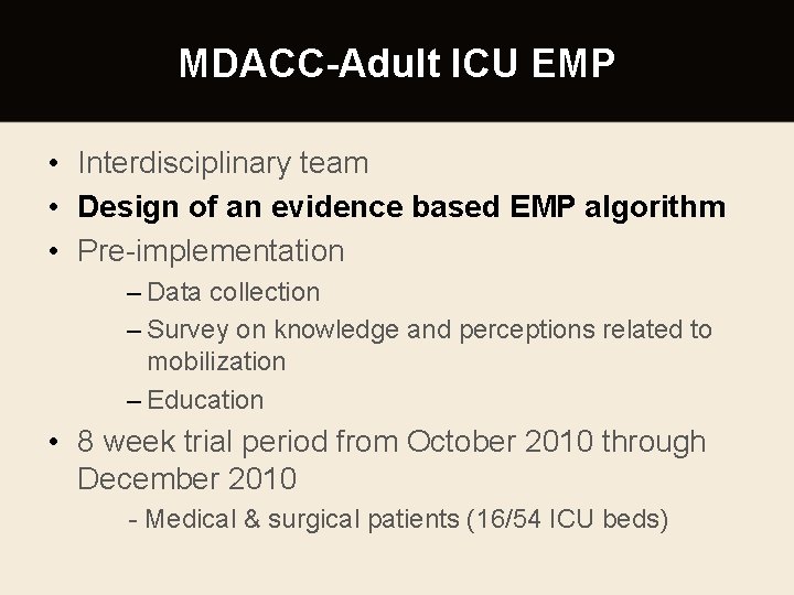 MDACC-Adult ICU EMP • Interdisciplinary team • Design of an evidence based EMP algorithm