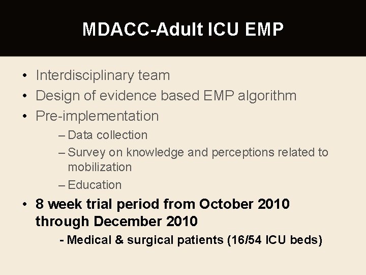MDACC-Adult ICU EMP • Interdisciplinary team • Design of evidence based EMP algorithm •