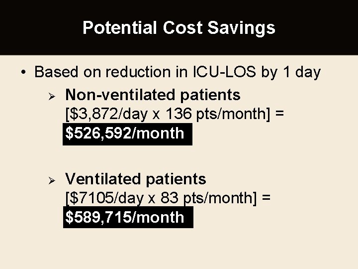 Potential Cost Savings • Based on reduction in ICU-LOS by 1 day Ø Non-ventilated