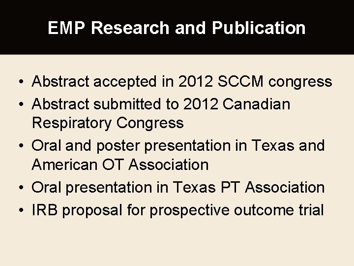 EMP Research and Publication • Abstract accepted in 2012 SCCM congress • Abstract submitted