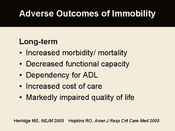 Adverse Outcomes of Immobility Long-term • Increased morbidity/ mortality • Decreased functional capacity •