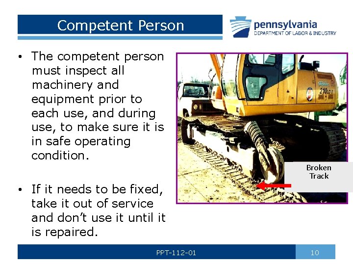 Competent Person • The competent person must inspect all machinery and equipment prior to