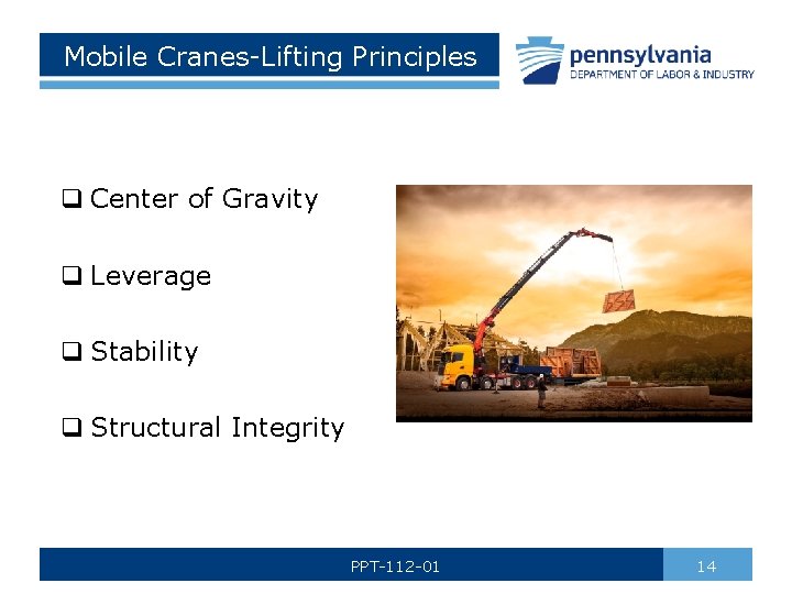 Mobile Cranes-Lifting Principles q Center of Gravity q Leverage q Stability q Structural Integrity