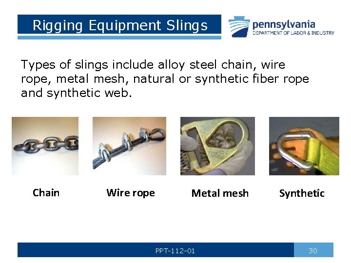 Rigging Equipment Slings Types of slings include alloy steel chain, wire rope, metal mesh,