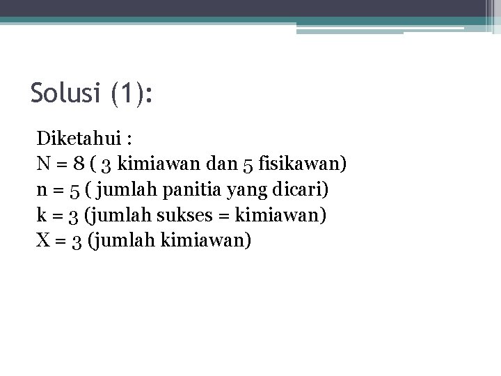 Solusi (1): Diketahui : N = 8 ( 3 kimiawan dan 5 fisikawan) n