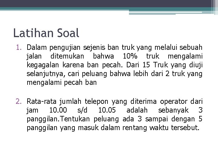 Latihan Soal 1. Dalam pengujian sejenis ban truk yang melalui sebuah jalan ditemukan bahwa