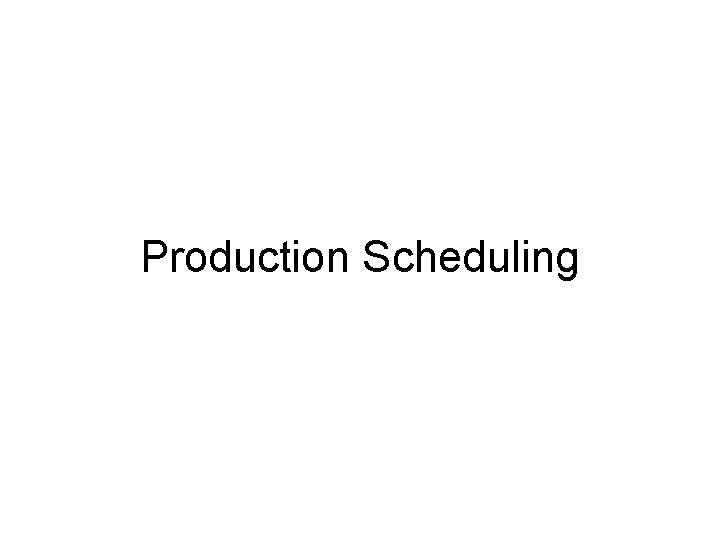 Production Scheduling 