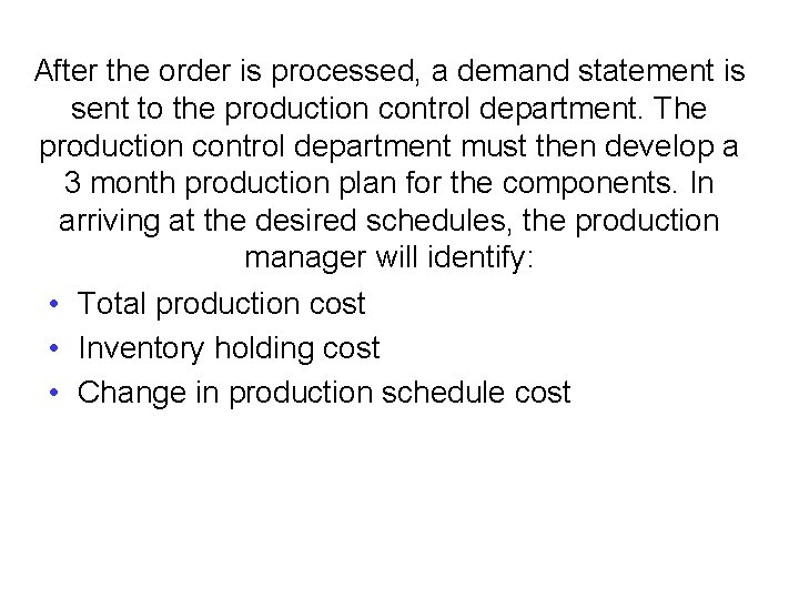 After the order is processed, a demand statement is sent to the production control