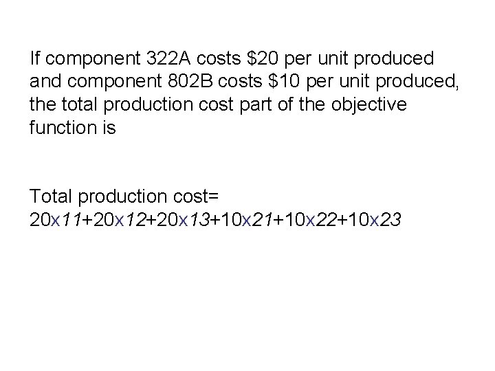 If component 322 A costs $20 per unit produced and component 802 B costs