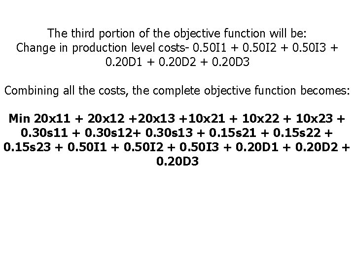 The third portion of the objective function will be: Change in production level costs-