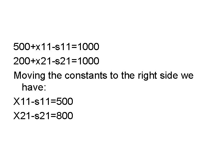 500+x 11 -s 11=1000 200+x 21 -s 21=1000 Moving the constants to the right