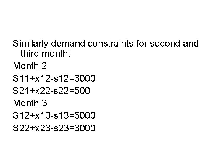 Similarly demand constraints for second and third month: Month 2 S 11+x 12 -s