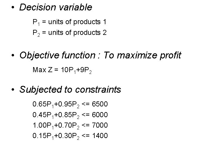  • Decision variable P 1 = units of products 1 P 2 =