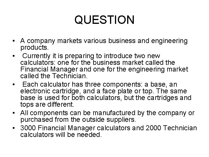 QUESTION • A company markets various business and engineering products. • Currently it is