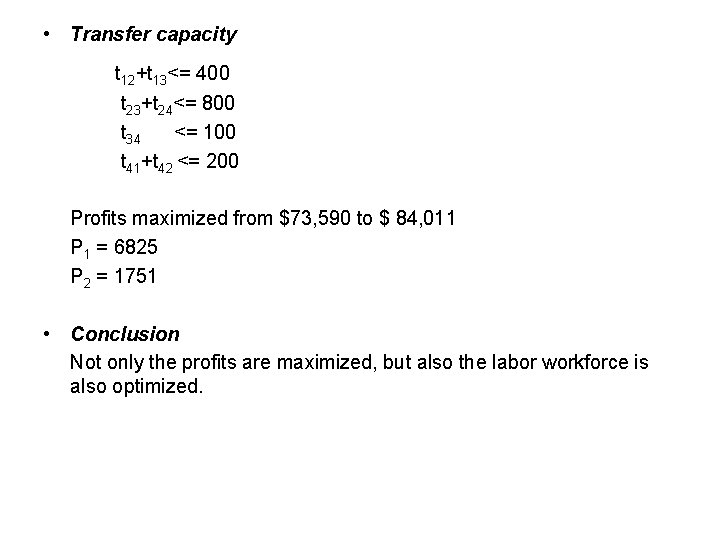  • Transfer capacity t 12+t 13<= 400 t 23+t 24<= 800 t 34