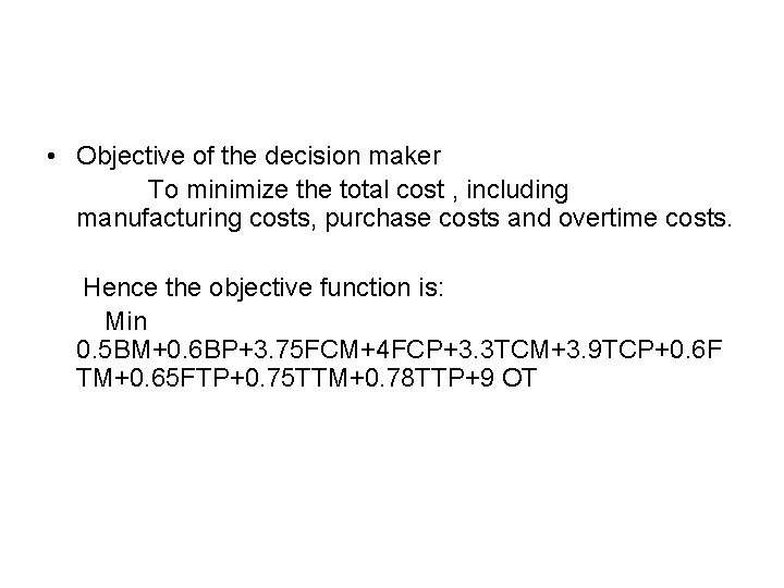  • Objective of the decision maker To minimize the total cost , including