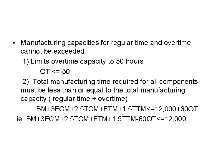  • Manufacturing capacities for regular time and overtime cannot be exceeded 1) Limits