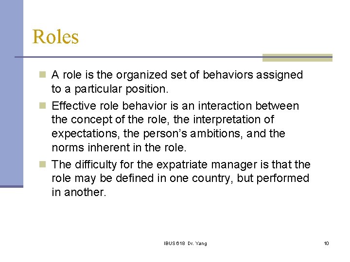 Roles n A role is the organized set of behaviors assigned to a particular