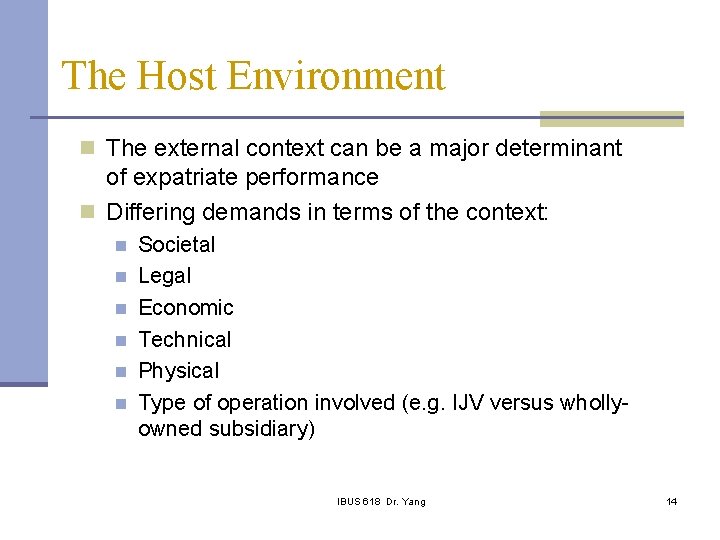 The Host Environment n The external context can be a major determinant of expatriate