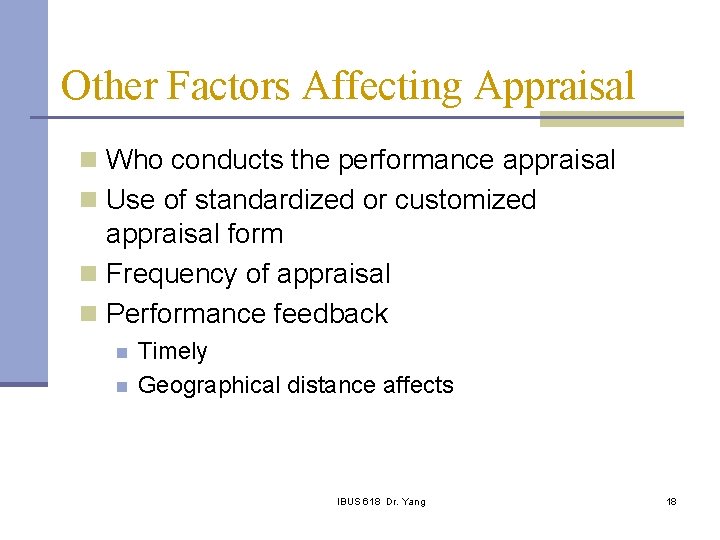 Other Factors Affecting Appraisal n Who conducts the performance appraisal n Use of standardized