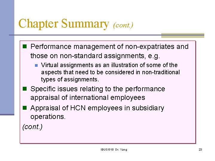 Chapter Summary (cont. ) n Performance management of non-expatriates and those on non-standard assignments,