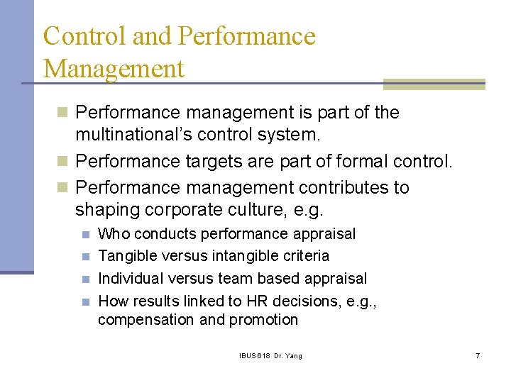 Control and Performance Management n Performance management is part of the multinational’s control system.