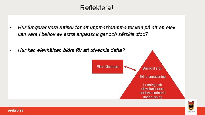 Reflektera! • Hur fungerar våra rutiner för att uppmärksamma tecken på att en elev