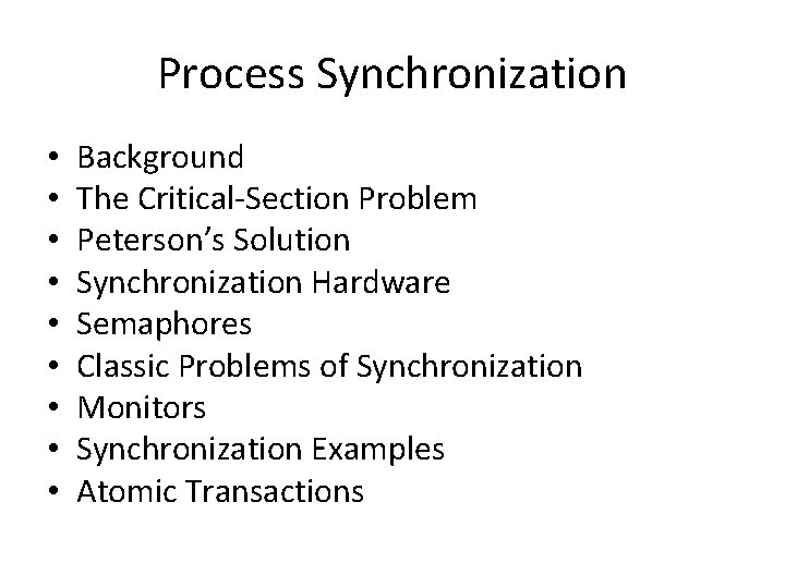 Process Synchronization • • • Background The Critical-Section Problem Peterson’s Solution Synchronization Hardware Semaphores Process Synchronization • • • Background The Critical-Section Problem Peterson’s Solution Synchronization Hardware Semaphores