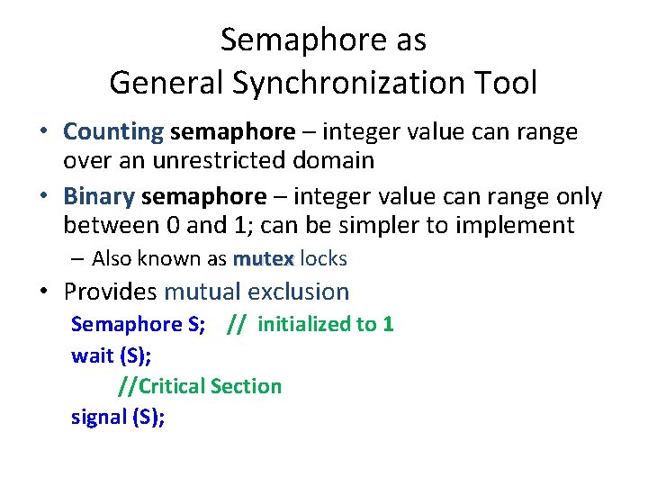 Semaphore as General Synchronization Tool • Counting semaphore – integer value can range over Semaphore as General Synchronization Tool • Counting semaphore – integer value can range over