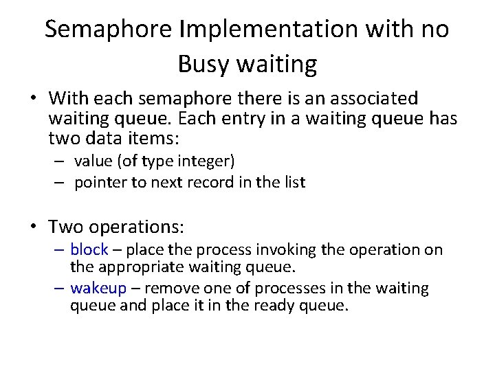 Semaphore Implementation with no Busy waiting • With each semaphore there is an associated Semaphore Implementation with no Busy waiting • With each semaphore there is an associated