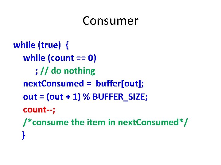 Consumer while (true) { while (count == 0) ; // do nothing next. Consumer while (true) { while (count == 0) ; // do nothing next.