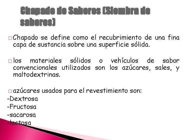 Chapado de Sabores (Siembra de sabores) � Chapado se define como el recubrimiento de