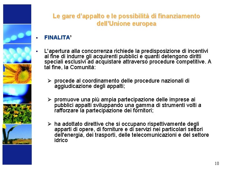 Le gare d’appalto e le possibilità di finanziamento dell’Unione europea § FINALITA’ § L'apertura